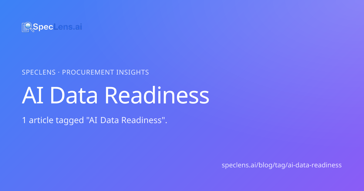 AI Data Readiness Articles — SpecLens Procurement Blog | SpecLens