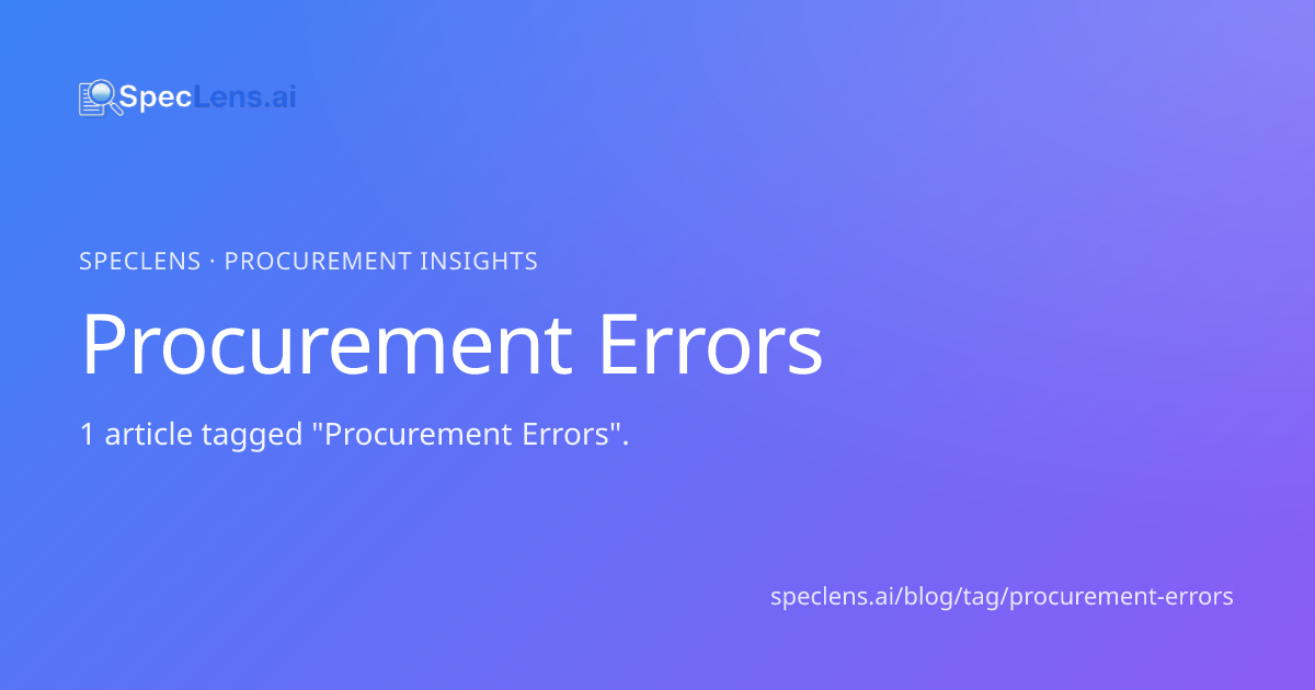Procurement Errors Articles — SpecLens Procurement Blog | SpecLens
